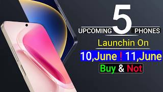 Top 5 UpComing Phones Launching On 8,10,11 June 2026 ! Best camera & Best Gaming