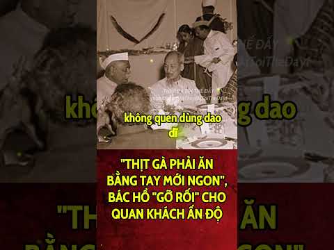 Kí ức bất diệt | "Thịt gà phải ăn bằng tay mới ngon", đẳng cấp tinh tế  ngoại giao của Bác | THÉP