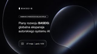 Plany rozwoju BASEIG: globalna ekspansja autorskiego systemu AI  - webinar BASEIG