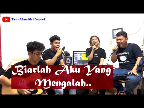 Biarlah aku yang mengalah - Tagor Pangaribuan || Cover : Trio Akustik Project