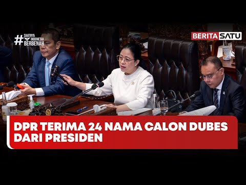 DPR Terima Daftar 24 Calon Dubes dari Presiden #Beritasatu