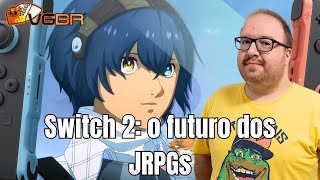 O FUTURO DOS JRPGS É NO SWITCH 2