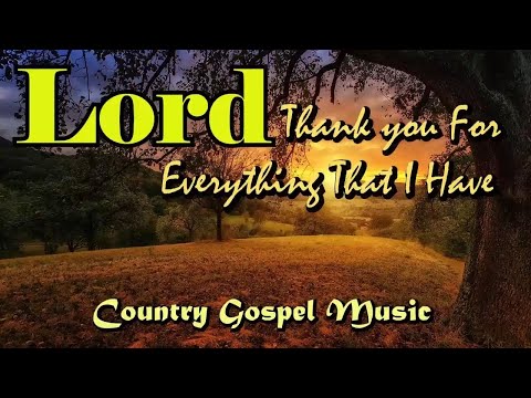 Country Gospel Music - Almighty God, Thank You For Everything