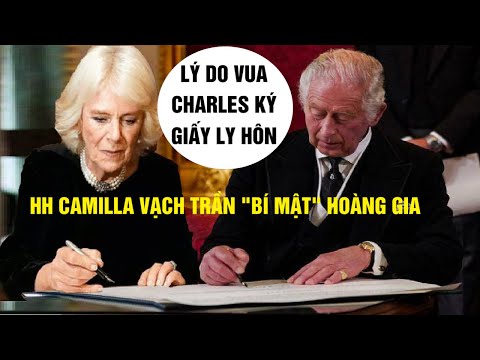 Tiết Lộ Nguyên Nhân Thật Sự Khiến Vua Charles Ký Giấy Ly Hôn Với Hoàng Hậu Camilla