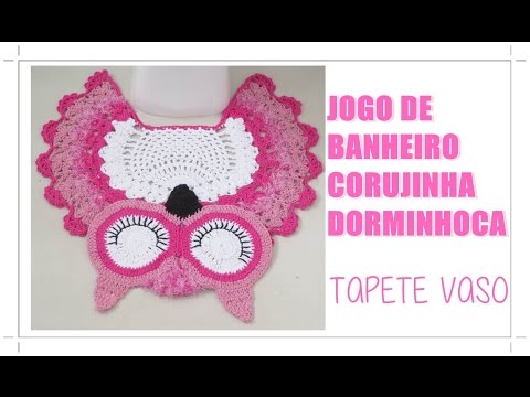JOGO DE BANHEIRO- CORUJA DORMINHOCA ( TAPETE VASO)