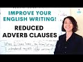 Reducing Adverb Clauses in Writing