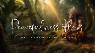 Peacefulness Flows: Relaxing American Indian Flute Music for Tranquility
