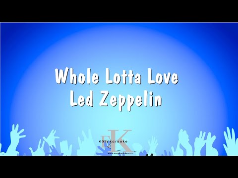 Whole Lotta Love – Led Zeppelin (Karaoke Version)