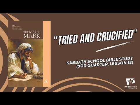 "Tried and Crucified" || Sabbath School Bible Study (3rd Quarter, Lesson 12)