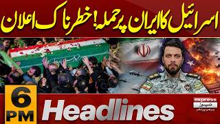 Israel Launches New Attack on Iran? | Iran US War - Iran-US talks | 6PM Headlines | Pakistan News