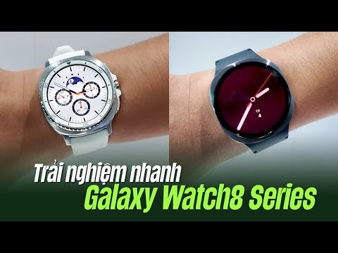 Trải nghiệm nhanh Galaxy Watch8 và Galaxy Watch8 Classic !!!