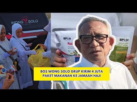 Puncak Haji Aman Konsumsi, Bos WONG SOLO GRUP PUSPO WARDOYO Kirim 4 Juta Paket Makanan ke Tanah Suci