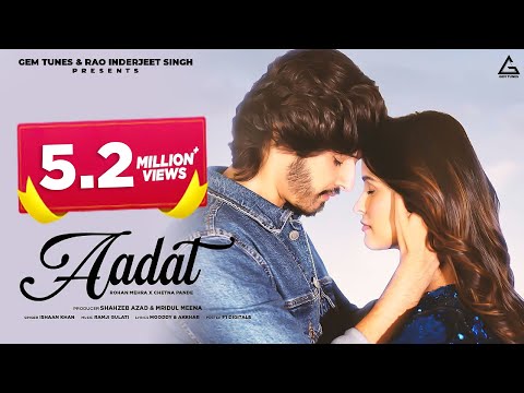Aadat (Official Video) : Ishaan Khan | Rohan Mehra | Chetna Pande |