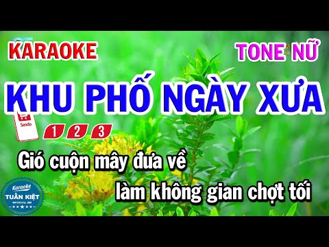 Khu Phố Ngày Xưa Karaoke Tone Nữ Nhạc Vàng Hay