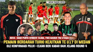 🔴 TC DI MEDAN PENUH BINTANG! Winger Keturunan Turki Lengkapi Puzzle Timnas U17~Ole Pulih~Elkan