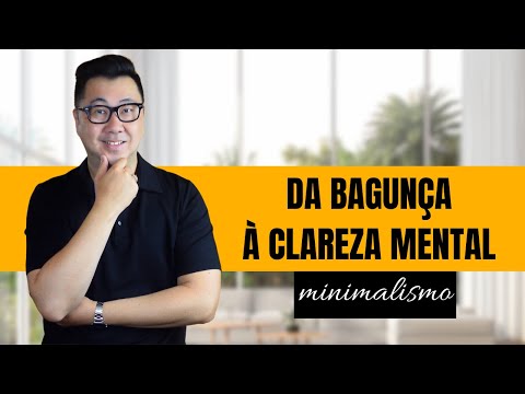 OS BENEFÍCIOS INESPERADOS DO MINIMALISMO