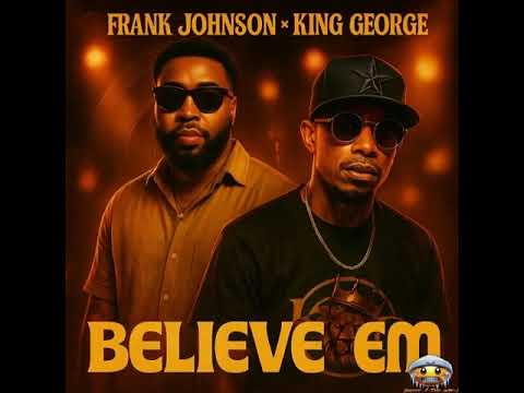King George & Frank Johnson- Believe Em