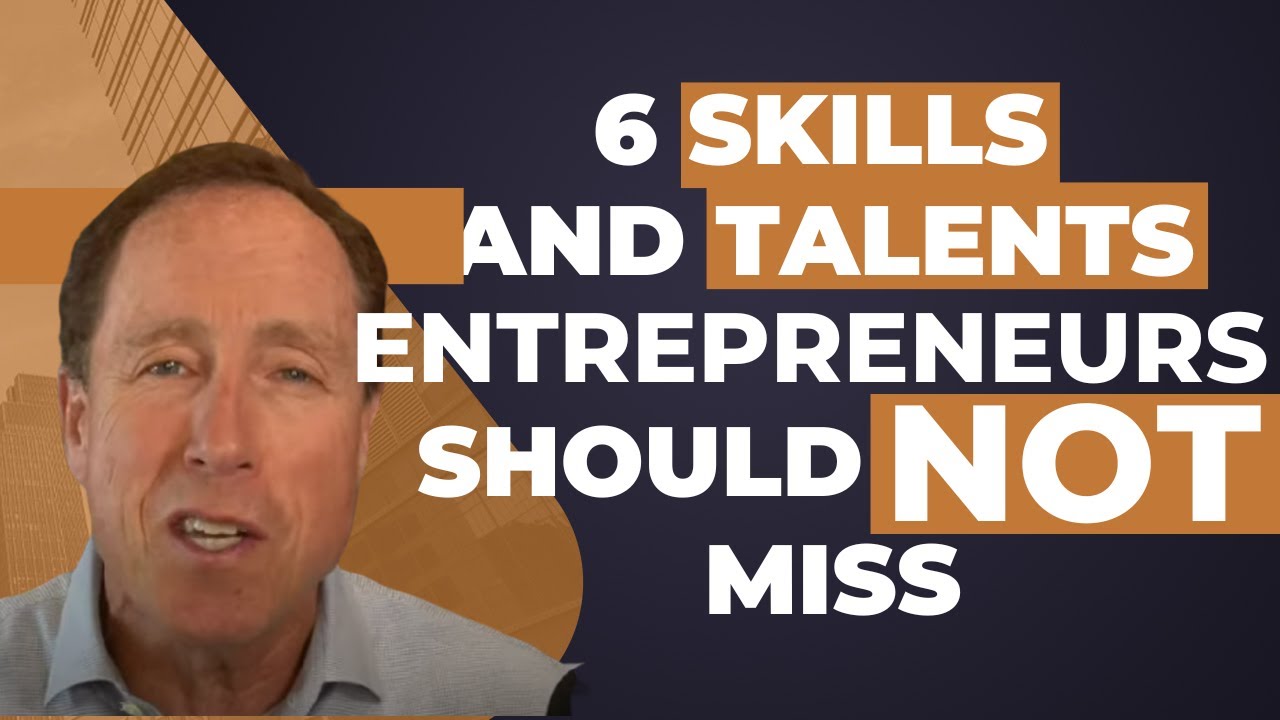 6 Skills and Talents Entrepreneurs Should not Miss