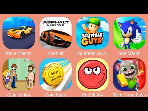 Tom Time Rush,Sonic Dash,Race Master 3D,Stumble Guys,Asphalt,Clue Hunter,Red Ball 4,Coin Rush