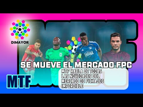 SE MUEVE EL MERCADO FPC. MTF HABLA DE TODAS LAS NOVEDADES DEL MERCADO DE FICHAJES. IMPERDIBLE