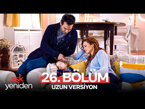 Aşk Yeniden 26. Bölüm (Uzun Versiyon)