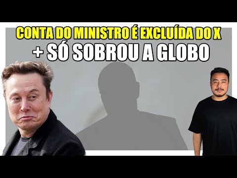 Por essa ninguém esperava: Conta do ministro é excluída da rede social do Musk + Só sobrou a Globo