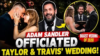 Adam Sandler Officiates Taylor Swift and Travis Kelce Wedding