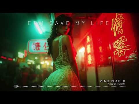 Gaspar, Buiatti - "Mind Reader" ♪ EDM Saves My Life