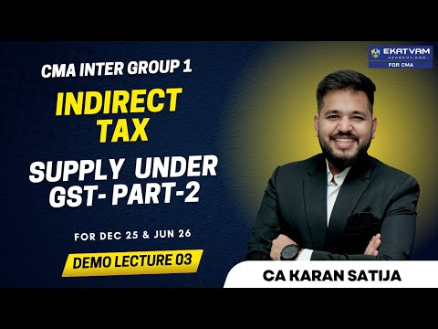 CMA Inter GST Supply Under GST Demo Lecture 03 Part-2 | For Dec. 25 & Jun 26 Exam | CA Karan Satija