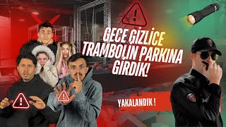 GECE GİZLİCE TRAMBOLİN PARKA GİRDİK ( YAKALANDIK!!) @1mazoo