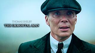 Thomas Shelby | The Immortal Man [Peaky Blinders]