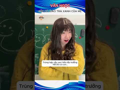 Văn Ngọc Gặp cô giáo trà xanh của mẹ #haihuoc #giaitri