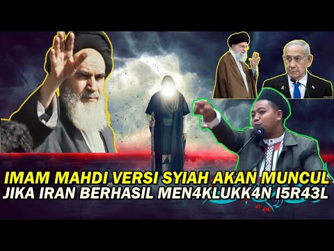 imam Mahdi Versi Syiah Akan Muncul Jika IRAN Berhasil MEN4KLUKK4N 15R43L - Ustadz Muhammad Ridwan
