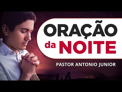 ORAÇÃO DA NOITE DE HOJE - 21/01 - Faça seu Pedido de Oração