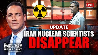 Iran Nuclear Scientists IN HIDING Amid Israel Assassination Fears | Watchman Newscast LIVE