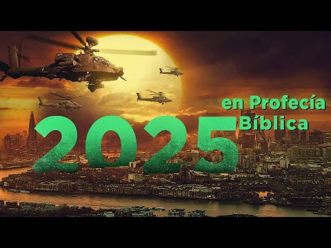 2025 en Profecía Bíblica