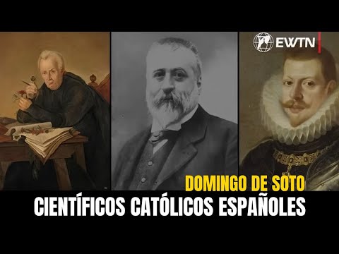 CIENTIFICOS CATÓLICOS ESPAÑOLES- Domingo de Soto