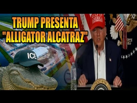 ¡TRUMP PRESENTA! Cárcel para inmigrantes "Alligator Alcatraz"