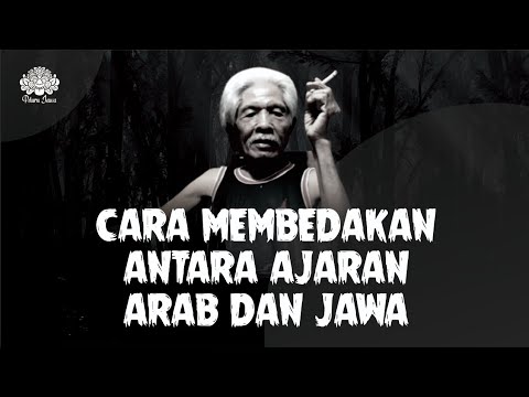 PERBEDAAN ANTARA AJARAN ARAB DAN AJARAN JAWA - MBAH SAENO