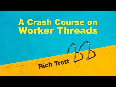 A Crash Course on Worker Threads
