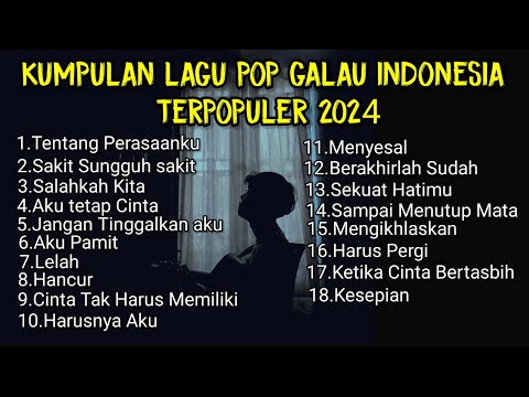 KUMPULAN LAGU POP GALAU INDONESIA TERPOPULER 2024 || kumpulan lagu sad songs viral tik tok 2024