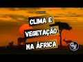 Clima e Vegetação na África