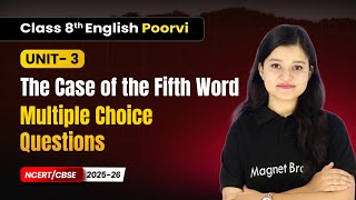 The Case of the Fifth Word - Multiple Choice Questions | Class 8th English (Poorvi) | Unit 3 | CBSE