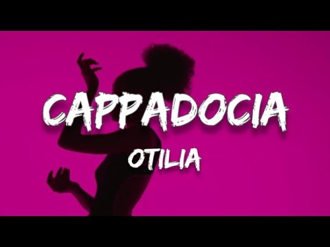 Otilia - Cappadocia (Lyrics)