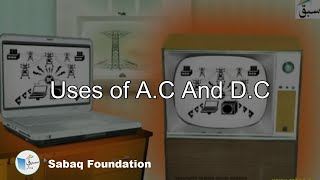 Uses of A.C And D.C