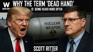 Medvedev vs Trump: Why the Term 'Dead Hand' Is Being Heard More Often | Scott Ritter