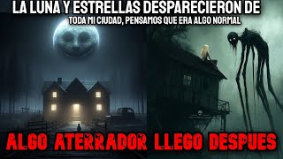 La Luna Y Las Estrellas Desparecieron De Noche En Mi Ciudad, Vino Con Algo Aterrador - Creepypasta