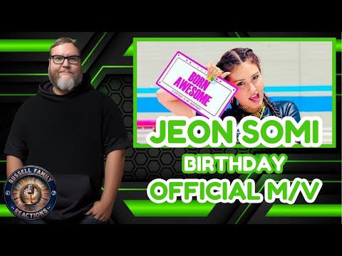 JEON SOMI (전소미) - BIRTHDAY (Official M/V) Reaction