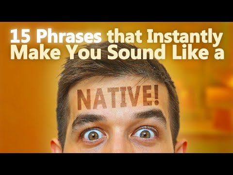 15 Phrases that Instantly Make You Sound Like a Native Speaker!