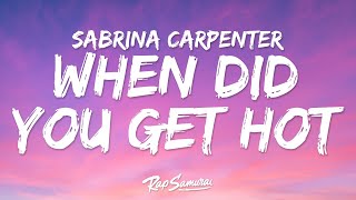 Sabrina Carpenter - When Did You Get Hot? (Lyrics)